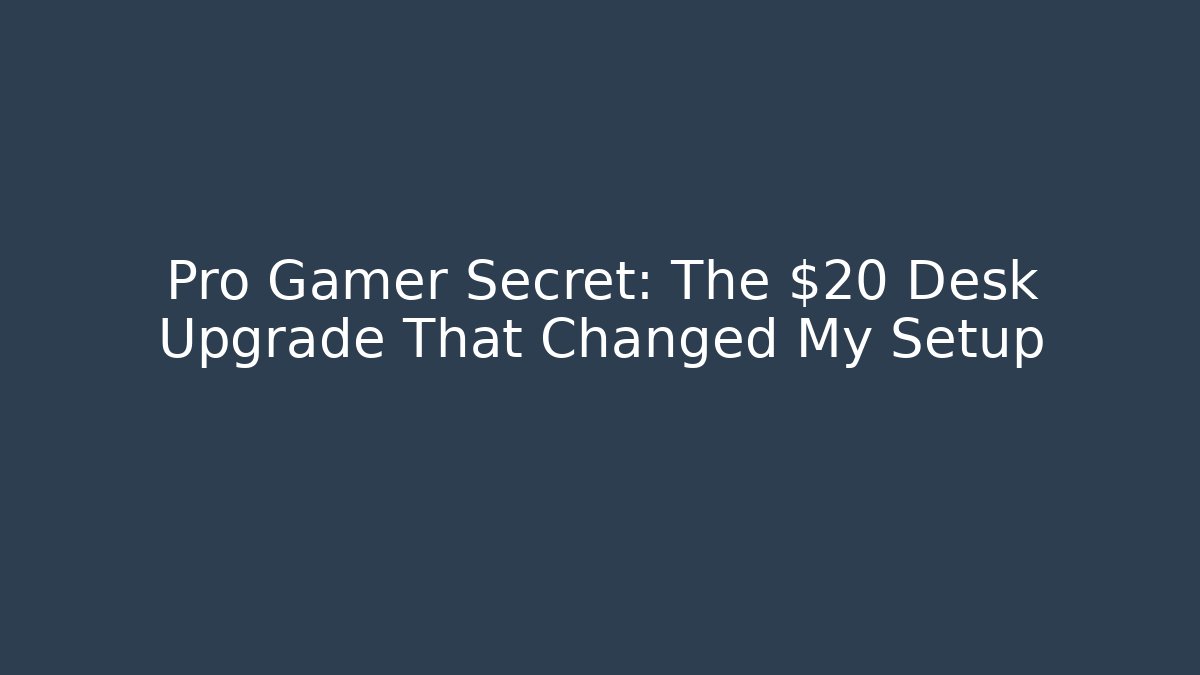 Pro Gamer Secret: The $20 Desk Upgrade That Changed My Setup - Critter Realm