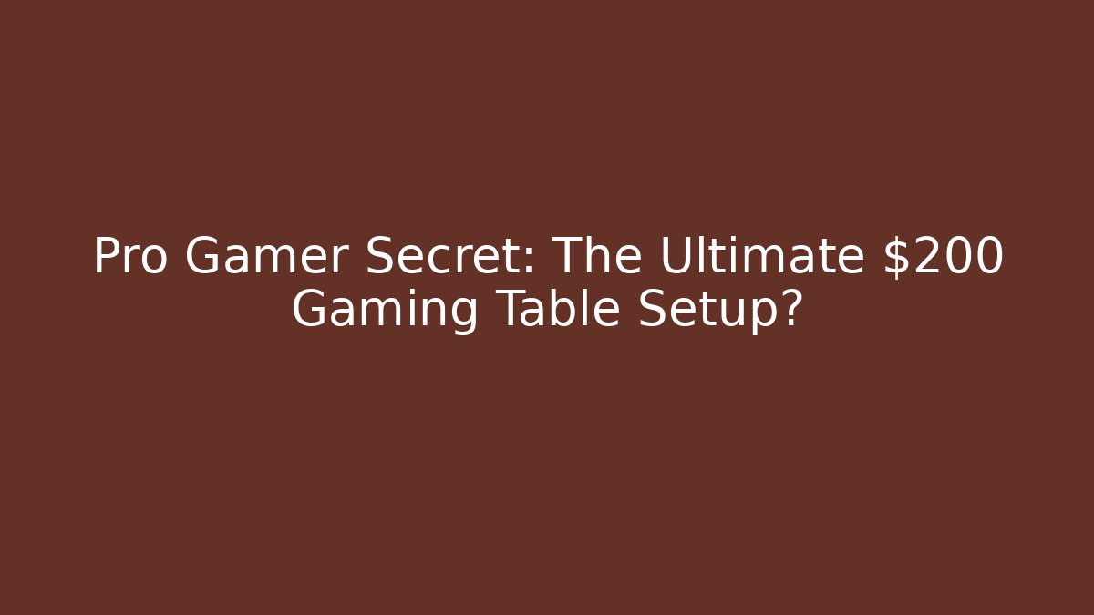 Pro Gamer Secret: The Ultimate $200 Gaming Table Setup?