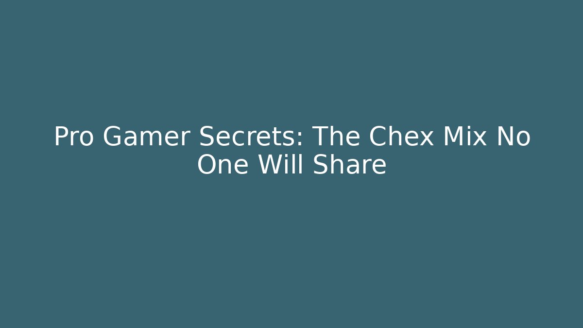Pro Gamer Secrets: The Chex Mix No One Will Share - Critter Realm