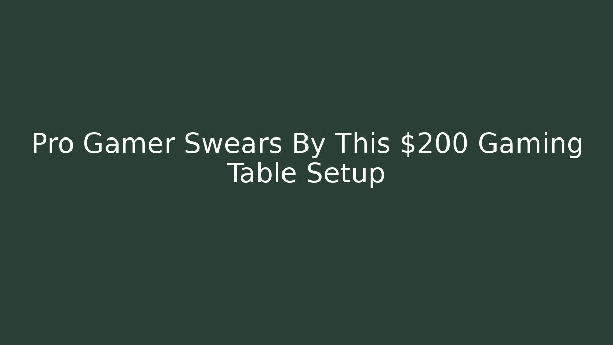 Pro Gamer Swears By This $200 Gaming Table Setup