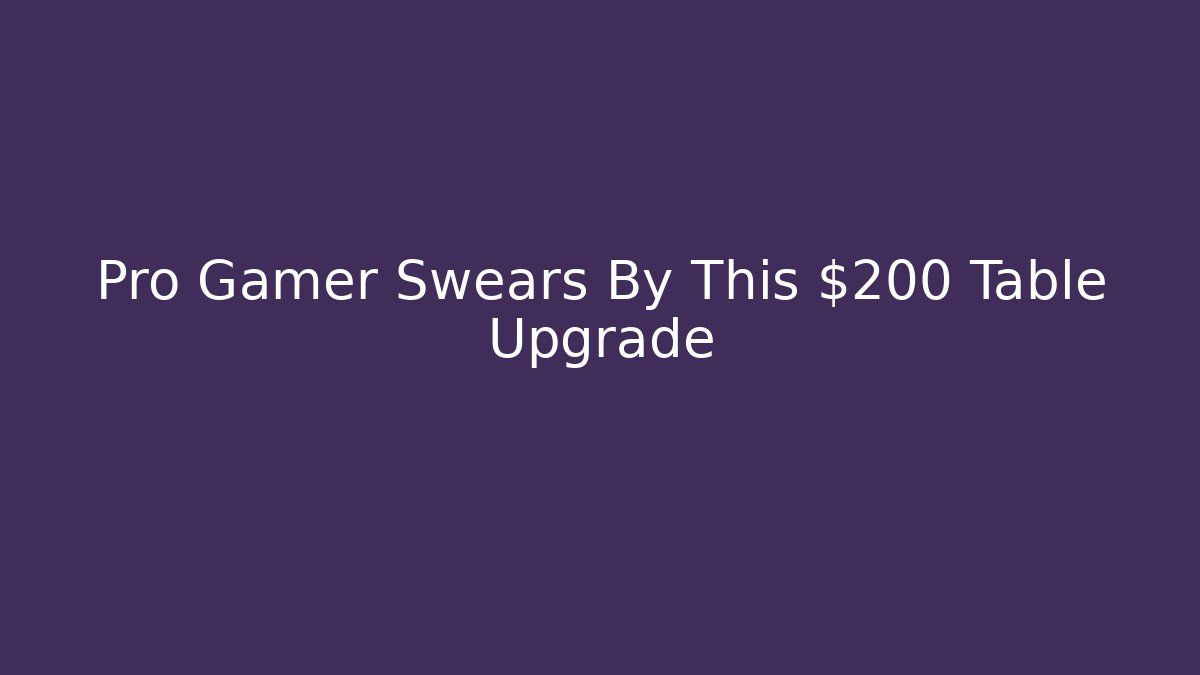 Pro Gamer Swears By This $200 Table Upgrade - Critter Realm
