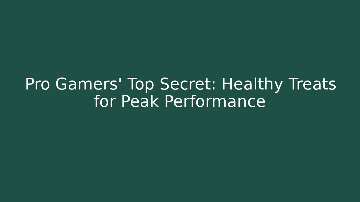 Pro Gamers' Top Secret: Healthy Treats for Peak Performance