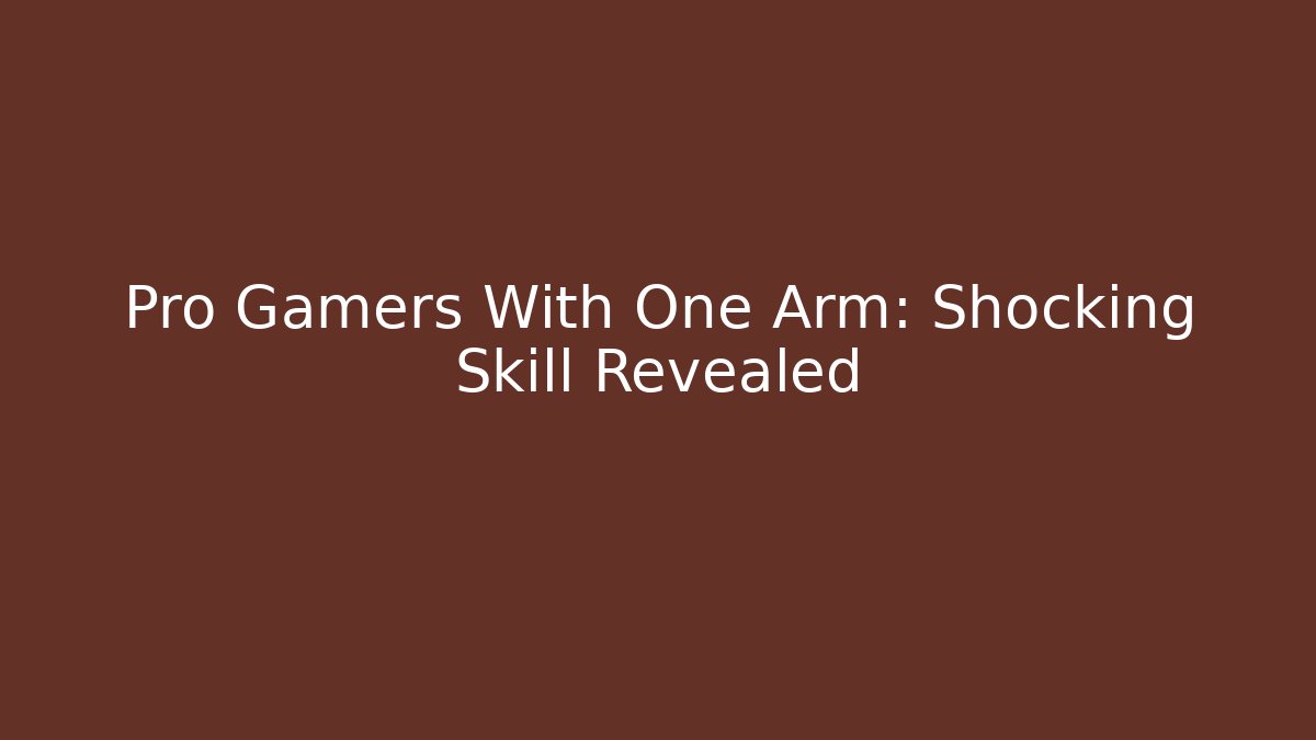 Pro Gamers With One Arm: Shocking Skill Revealed