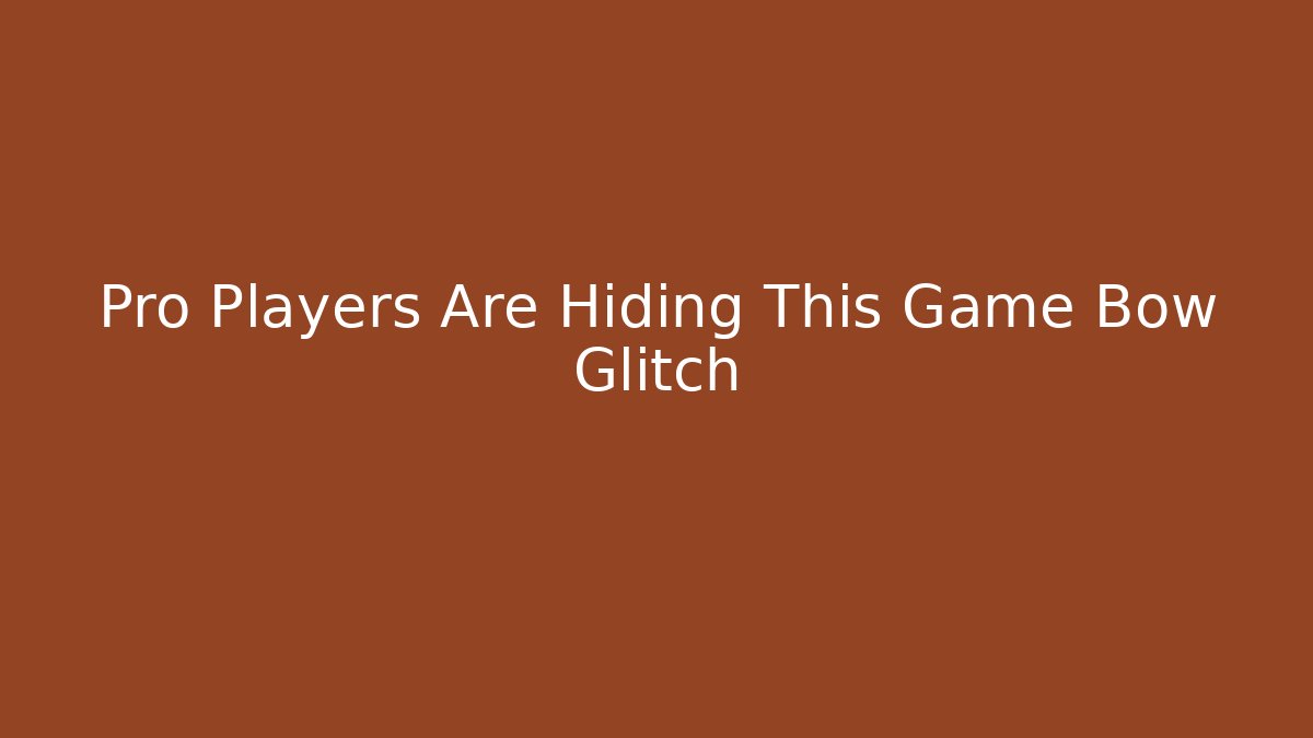 Pro Players Are Hiding This Game Bow Glitch