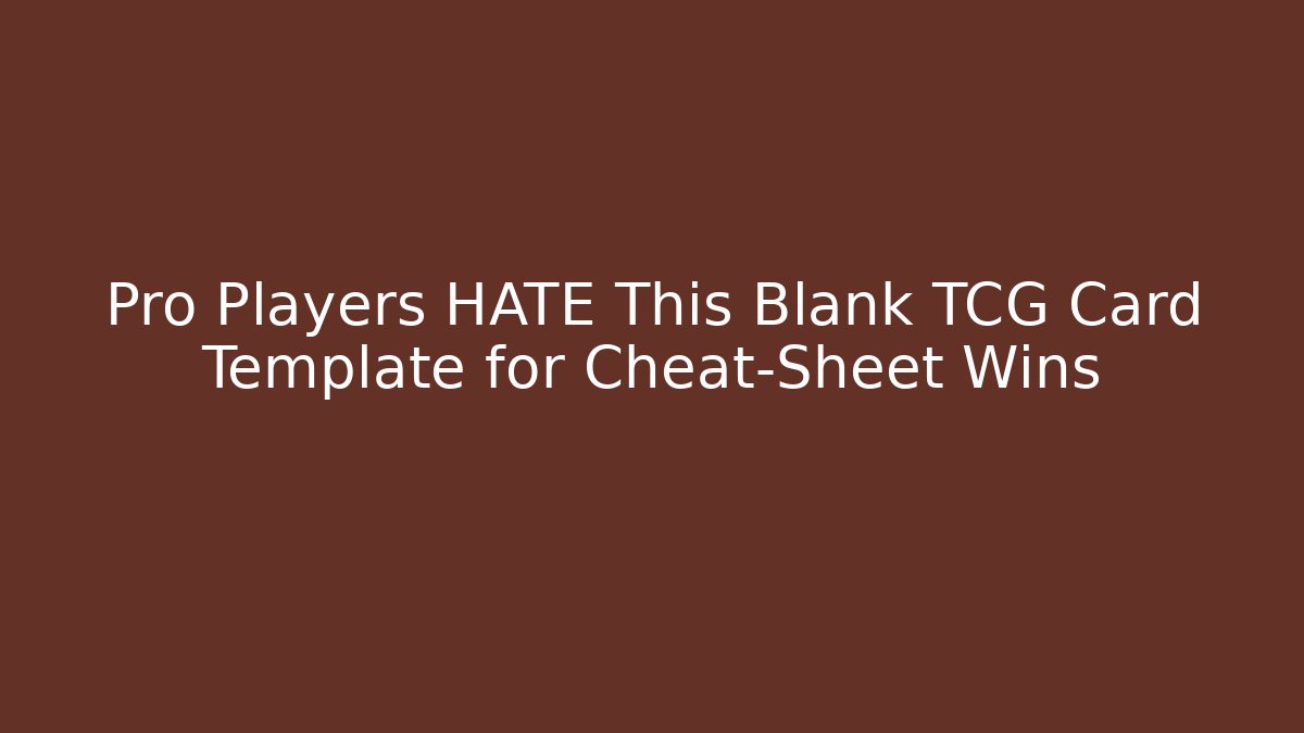 Pro Players HATE This Blank TCG Card Template for Cheat-Sheet Wins