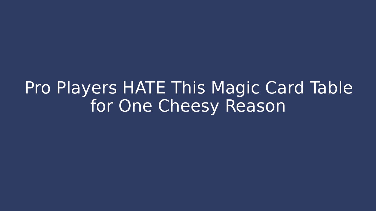 Pro Players HATE This Magic Card Table for One Cheesy Reason - Critter Realm