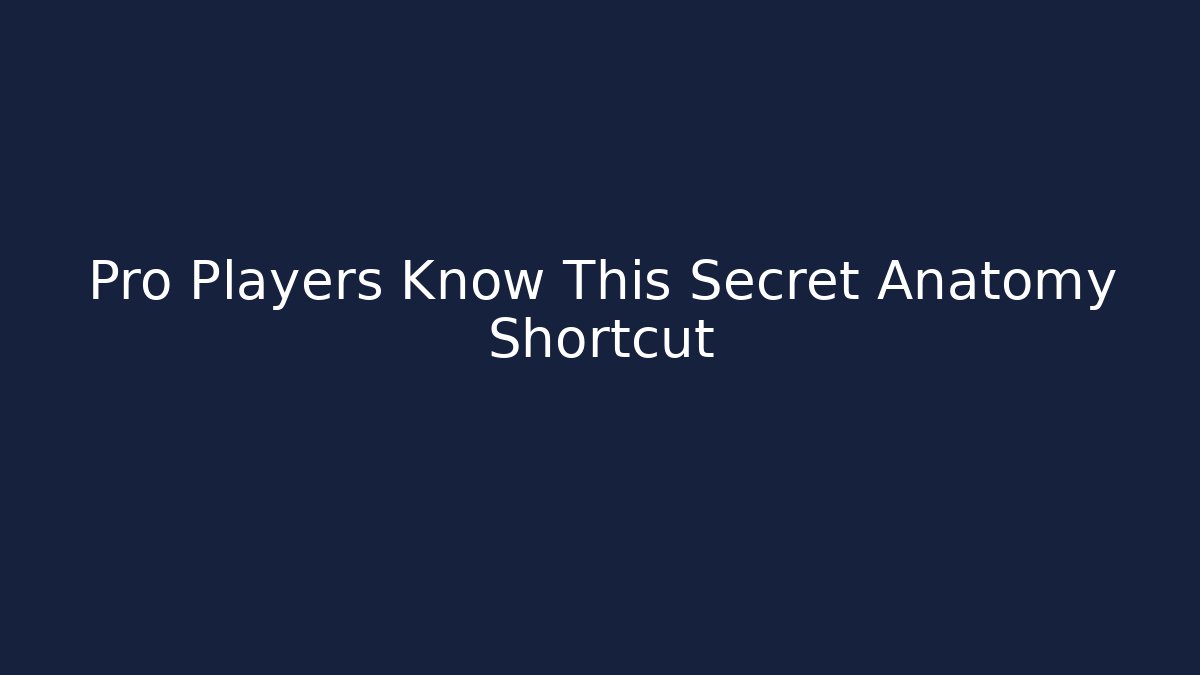 Pro Players Know This Secret Anatomy Shortcut