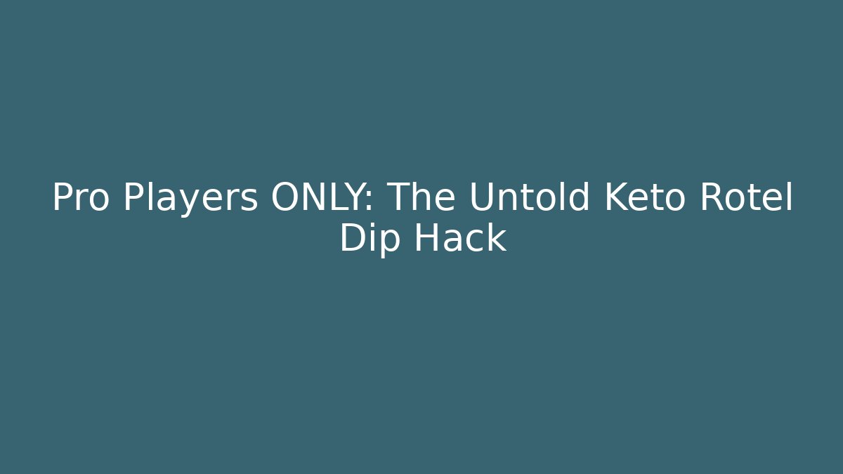 Pro Players ONLY: The Untold Keto Rotel Dip Hack