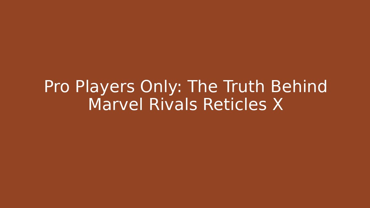 Pro Players Only: The Truth Behind Marvel Rivals Reticles X - Critter Realm