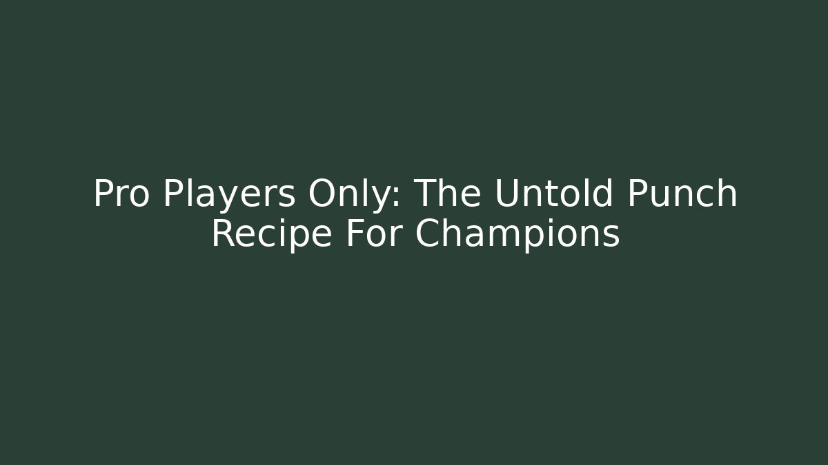 Pro Players Only: The Untold Punch Recipe For Champions - Critter Realm