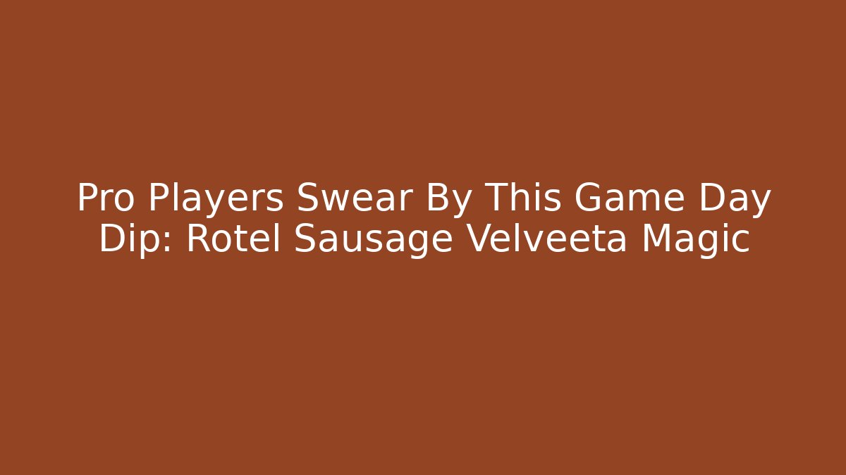 Pro Players Swear By This Game Day Dip: Rotel Sausage Velveeta Magic - Critter Realm