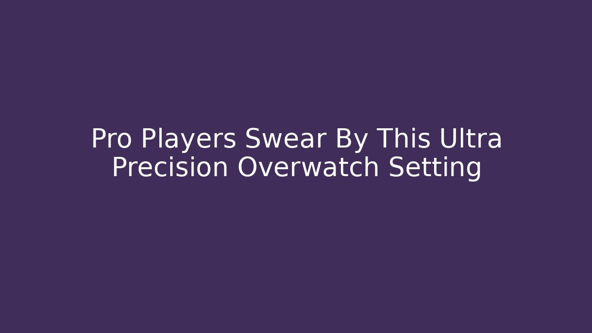 Pro Players Swear By This Ultra Precision Overwatch Setting - Critter Realm