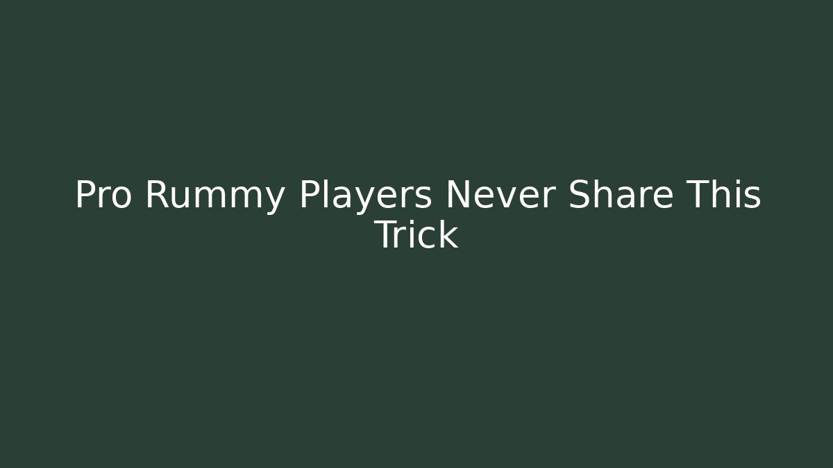 Pro Rummy Players Never Share This Trick - Critter Realm