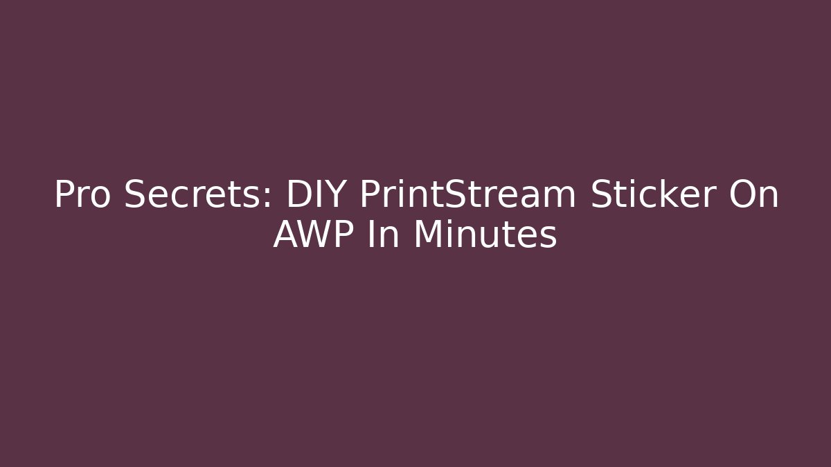 Pro Secrets: DIY PrintStream Sticker On AWP In Minutes