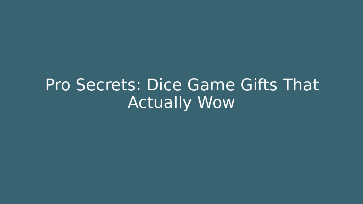 Pro Secrets: Dice Game Gifts That Actually Wow