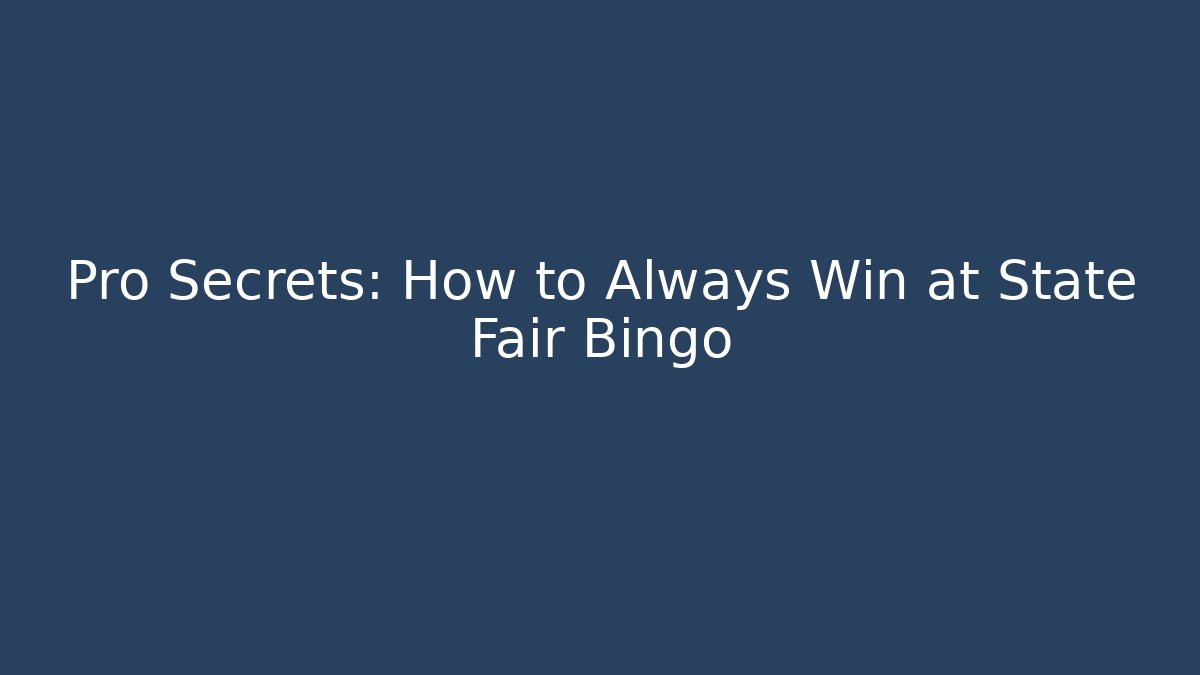 Pro Secrets: How to Always Win at State Fair Bingo