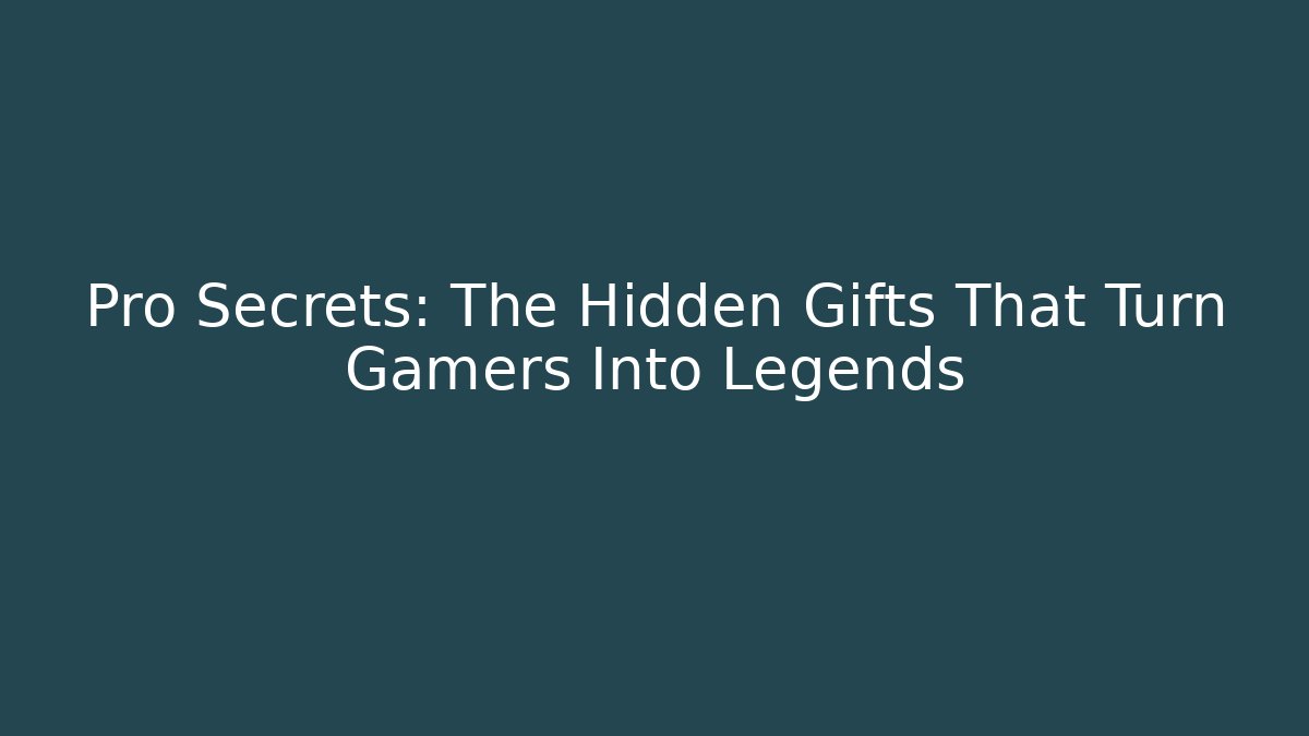 Pro Secrets: The Hidden Gifts That Turn Gamers Into Legends