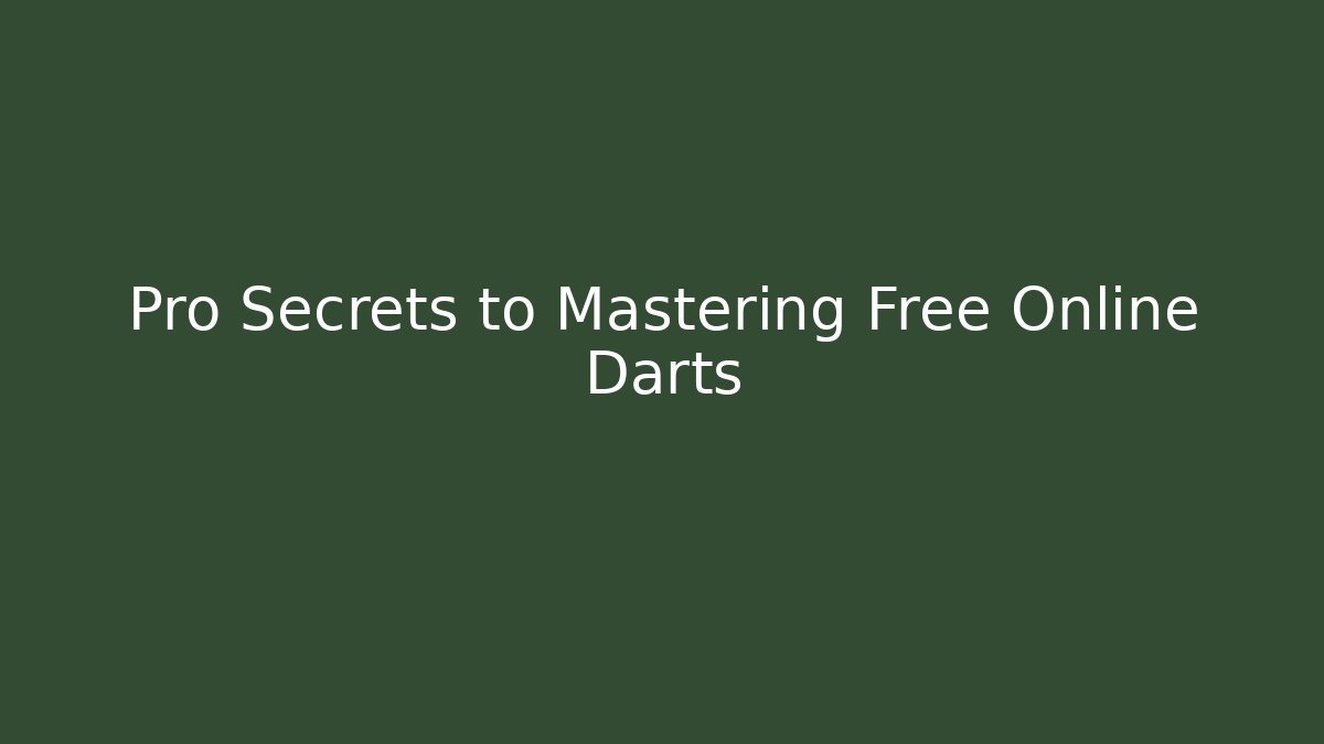 Pro Secrets to Mastering Free Online Darts - Critter Realm
