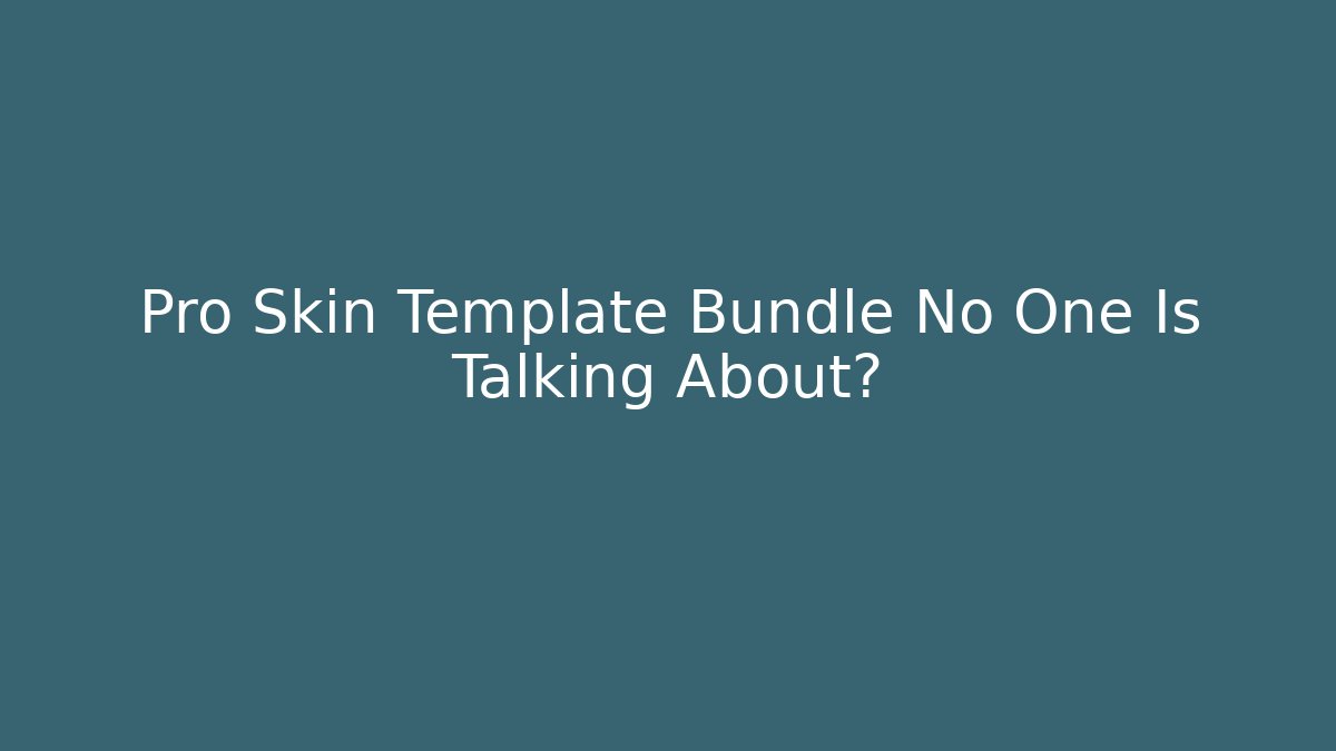 Pro Skin Template Bundle No One Is Talking About? - Critter Realm