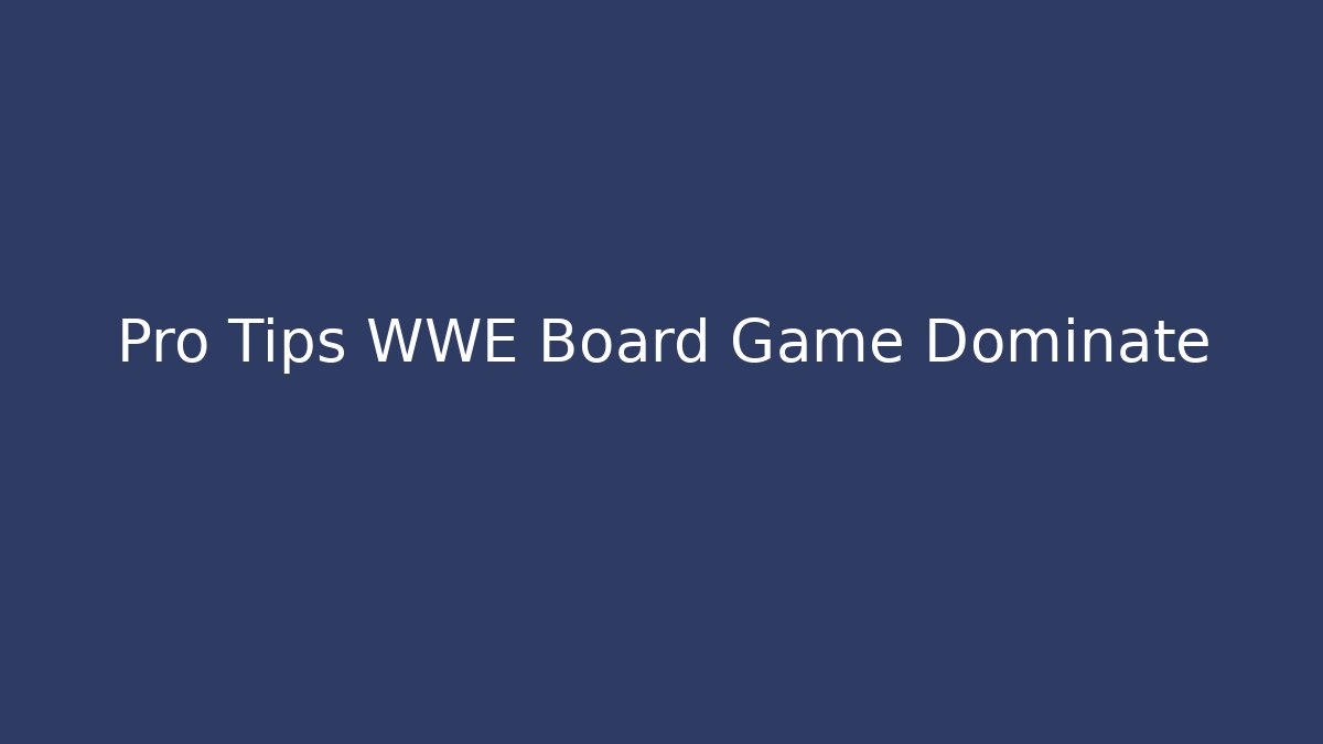 Pro Tips WWE Board Game Dominate