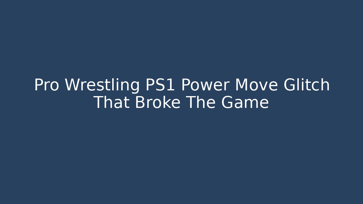 Pro Wrestling PS1 Power Move Glitch That Broke The Game