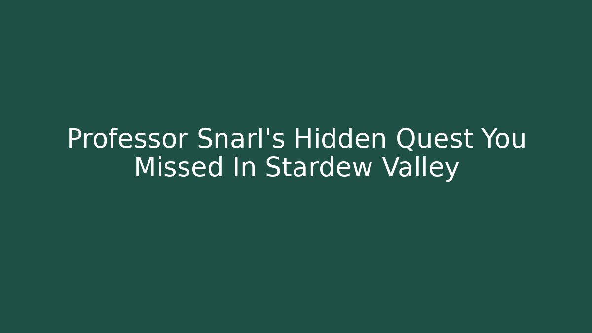 Professor Snarl's Hidden Quest You Missed In Stardew Valley - Critter Realm