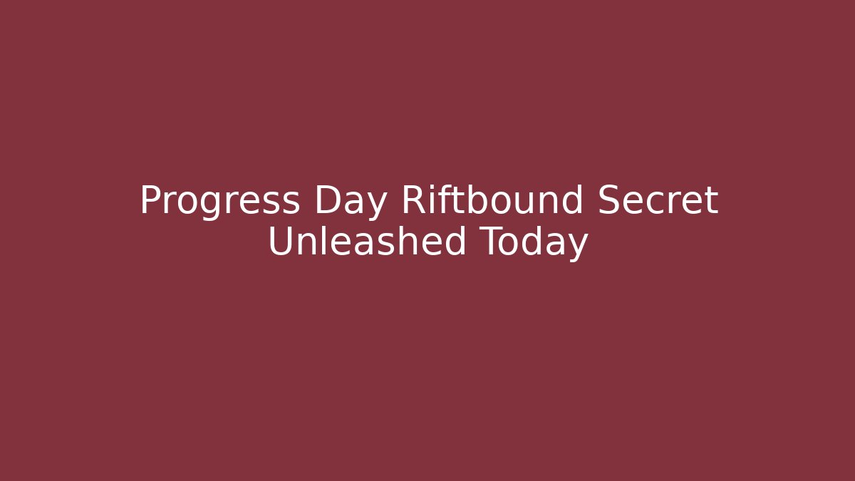 Progress Day Riftbound Secret Unleashed Today