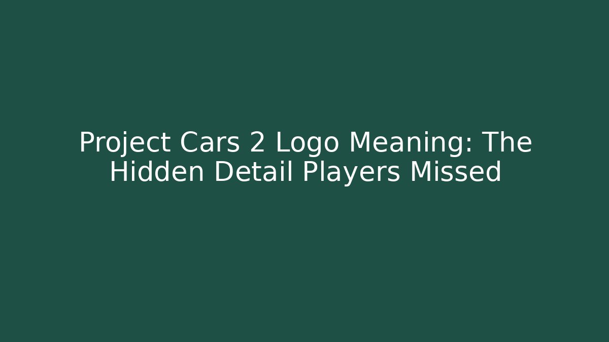Project Cars 2 Logo Meaning: The Hidden Detail Players Missed