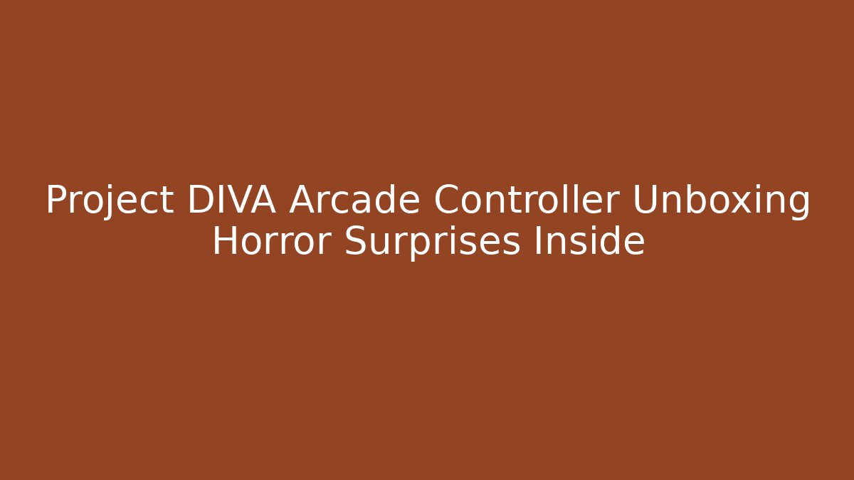 Project DIVA Arcade Controller Unboxing Horror Surprises Inside
