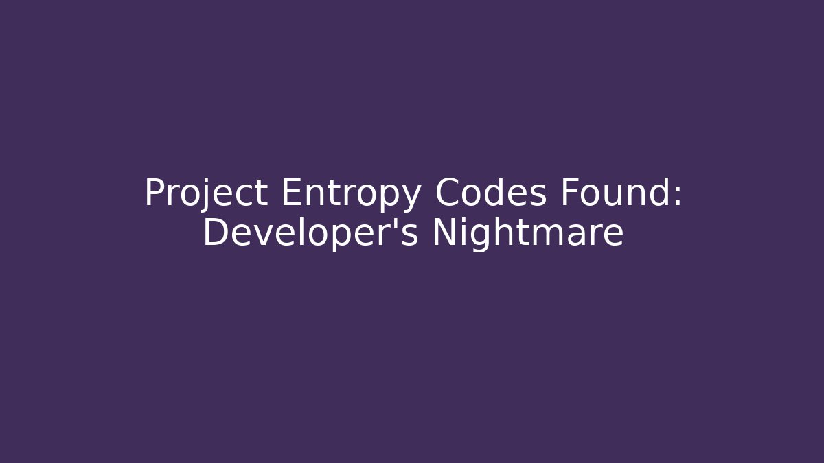 Project Entropy Codes Found: Developer's Nightmare - Critter Realm