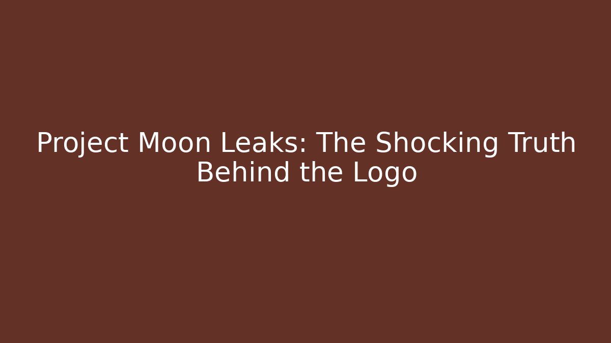 Project Moon Leaks: The Shocking Truth Behind the Logo