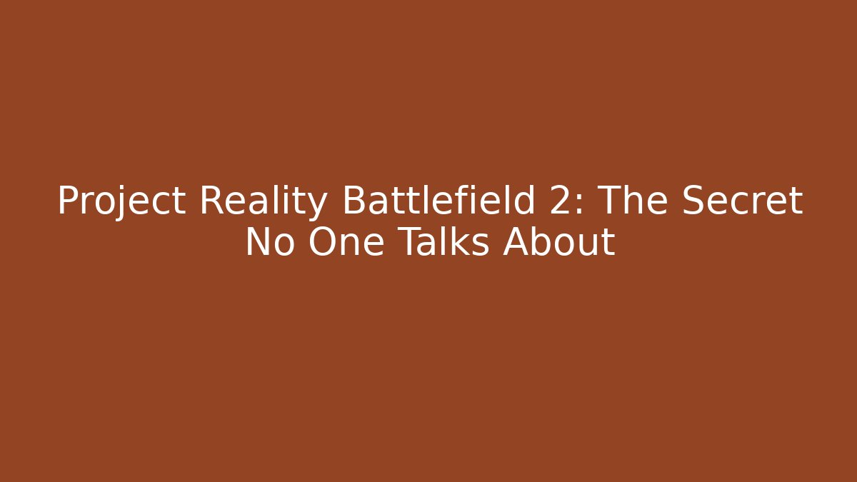 Project Reality Battlefield 2: The Secret No One Talks About - Critter Realm