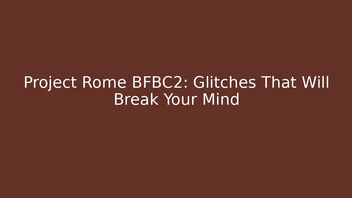 Project Rome BFBC2: Glitches That Will Break Your Mind - Critter Realm