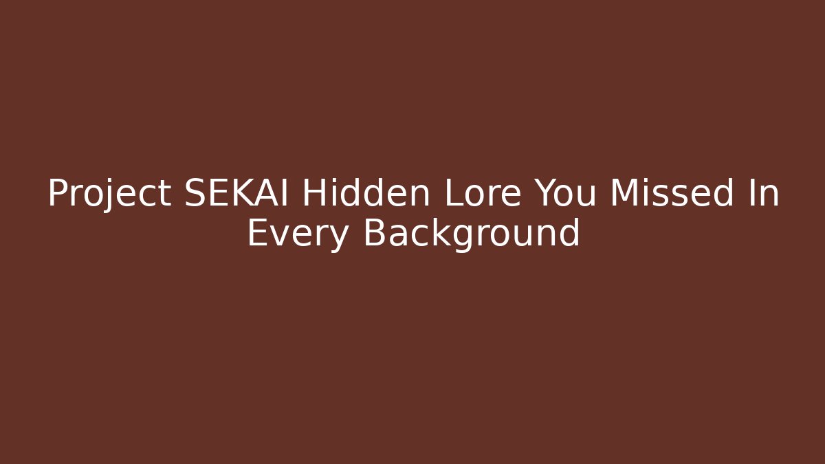 Project SEKAI Hidden Lore You Missed In Every Background - Critter Realm
