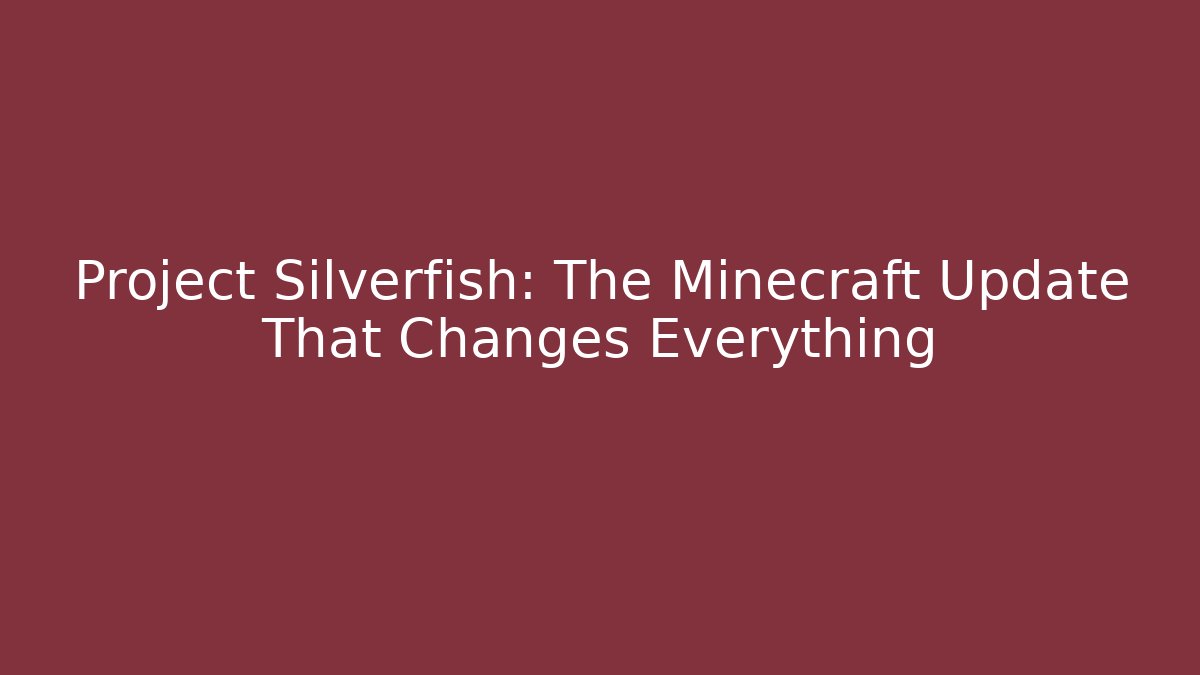 Project Silverfish: The Minecraft Update That Changes Everything - Critter Realm