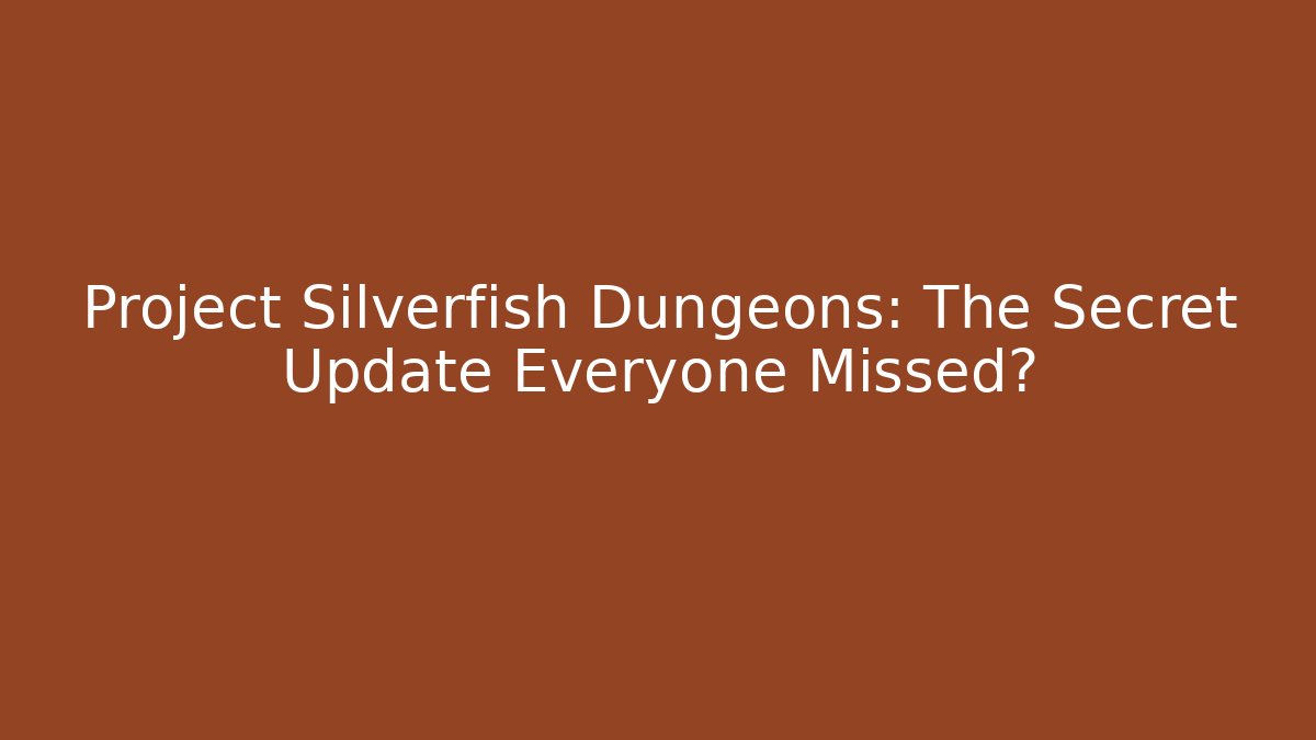 Project Silverfish Dungeons: The Secret Update Everyone Missed? - Critter Realm