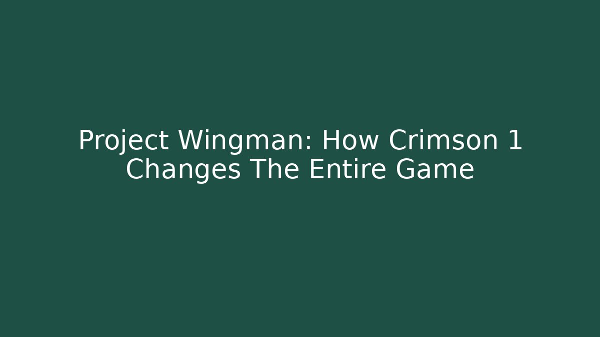 Project Wingman: How Crimson 1 Changes The Entire Game
