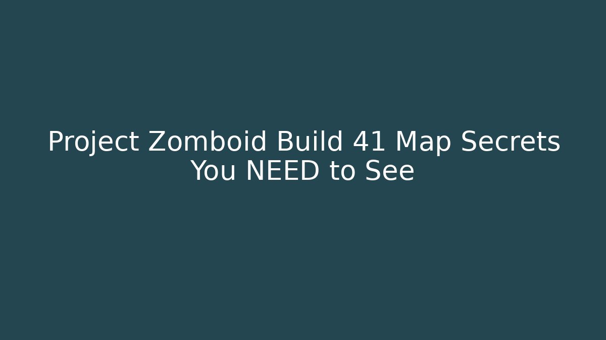 Project Zomboid Build 41 Map Secrets You NEED to See