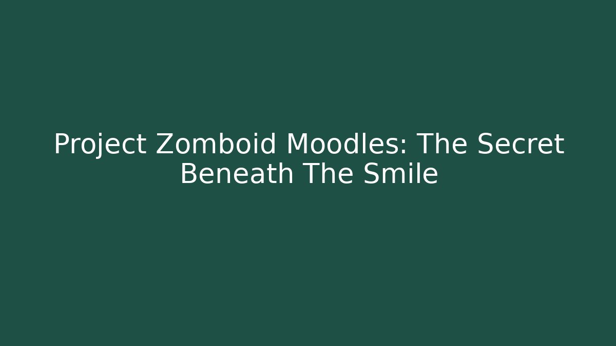 Project Zomboid Moodles: The Secret Beneath The Smile