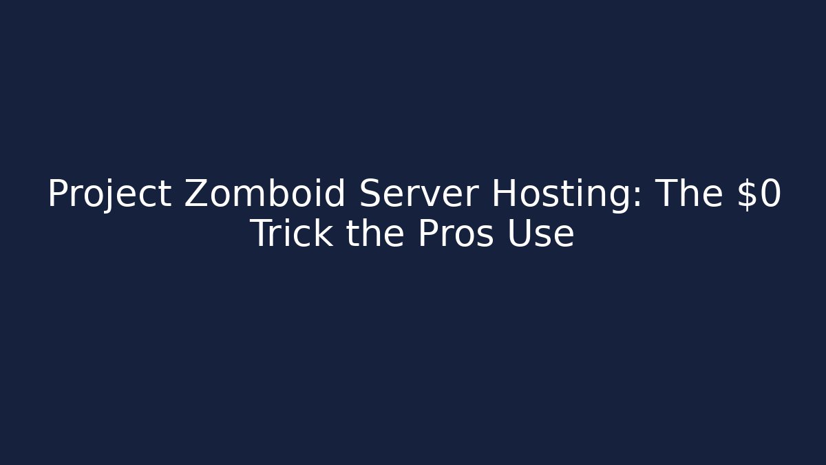 Project Zomboid Server Hosting: The $0 Trick the Pros Use - Critter Realm