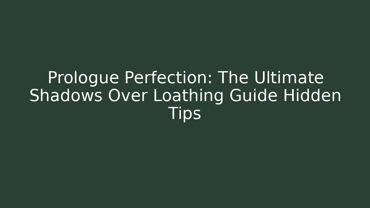 Prologue Perfection: The Ultimate Shadows Over Loathing Guide Hidden Tips - Critter Realm