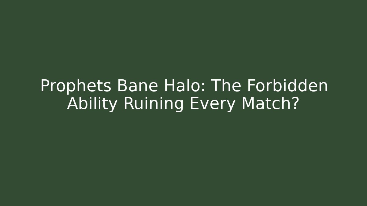 Prophets Bane Halo: The Forbidden Ability Ruining Every Match?