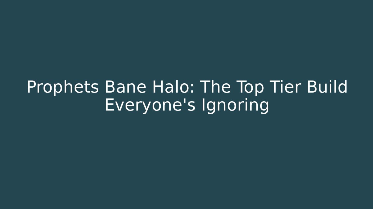 Prophets Bane Halo: The Top Tier Build Everyone's Ignoring - Critter Realm