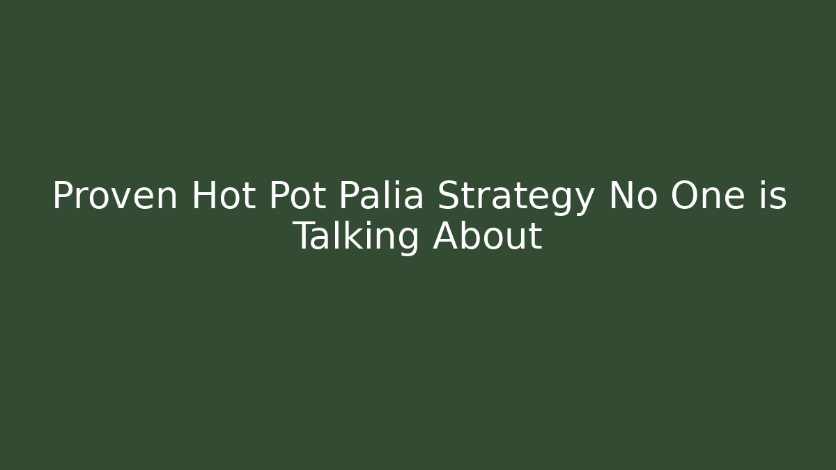 Proven Hot Pot Palia Strategy No One is Talking About - Critter Realm