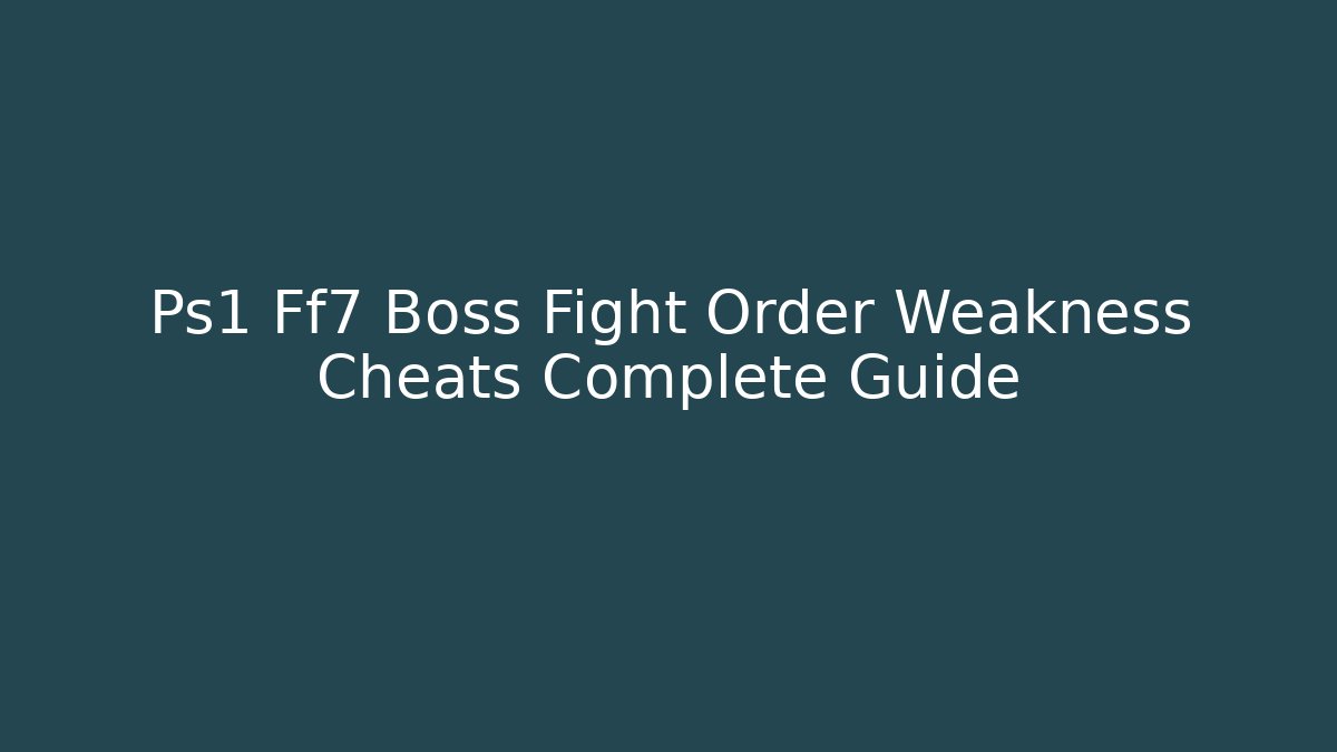 Ps1 Ff7 Boss Fight Order Weakness Cheats Complete Guide