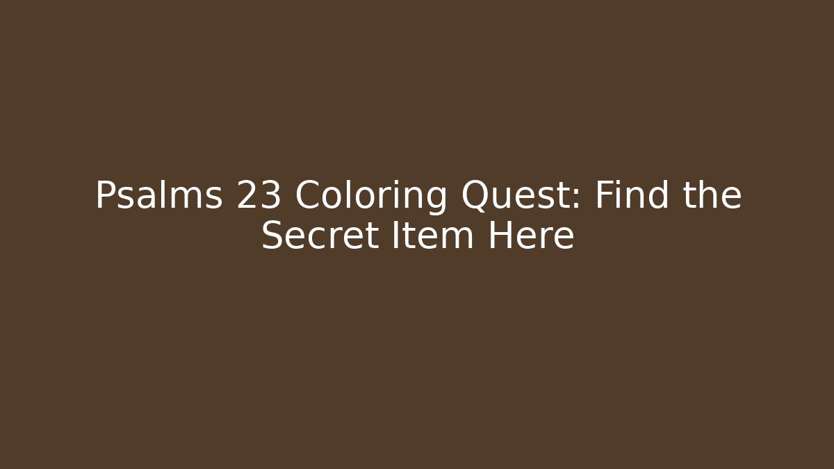Psalms 23 Coloring Quest: Find the Secret Item Here