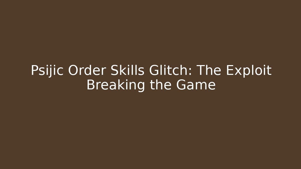 Psijic Order Skills Glitch: The Exploit Breaking the Game