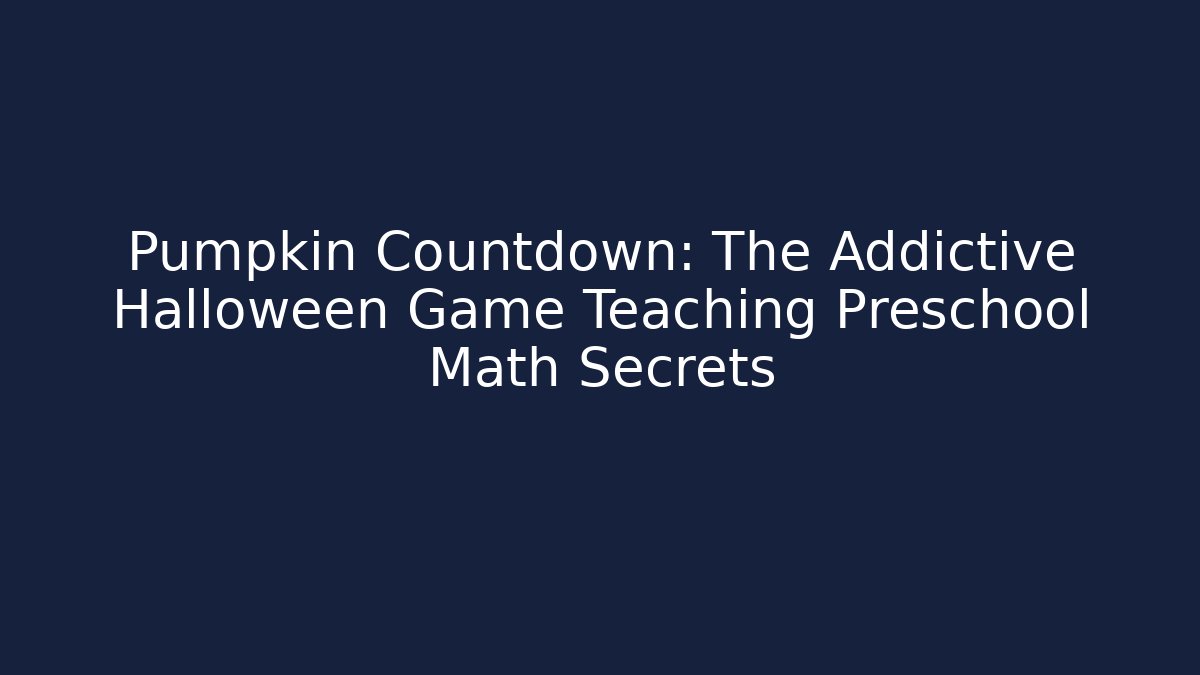 Pumpkin Countdown: The Addictive Halloween Game Teaching Preschool Math Secrets