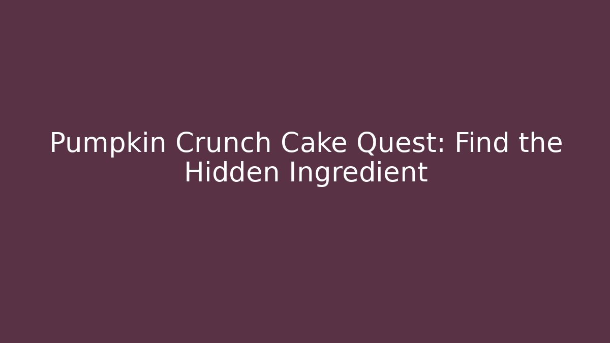 Pumpkin Crunch Cake Quest: Find the Hidden Ingredient - Critter Realm