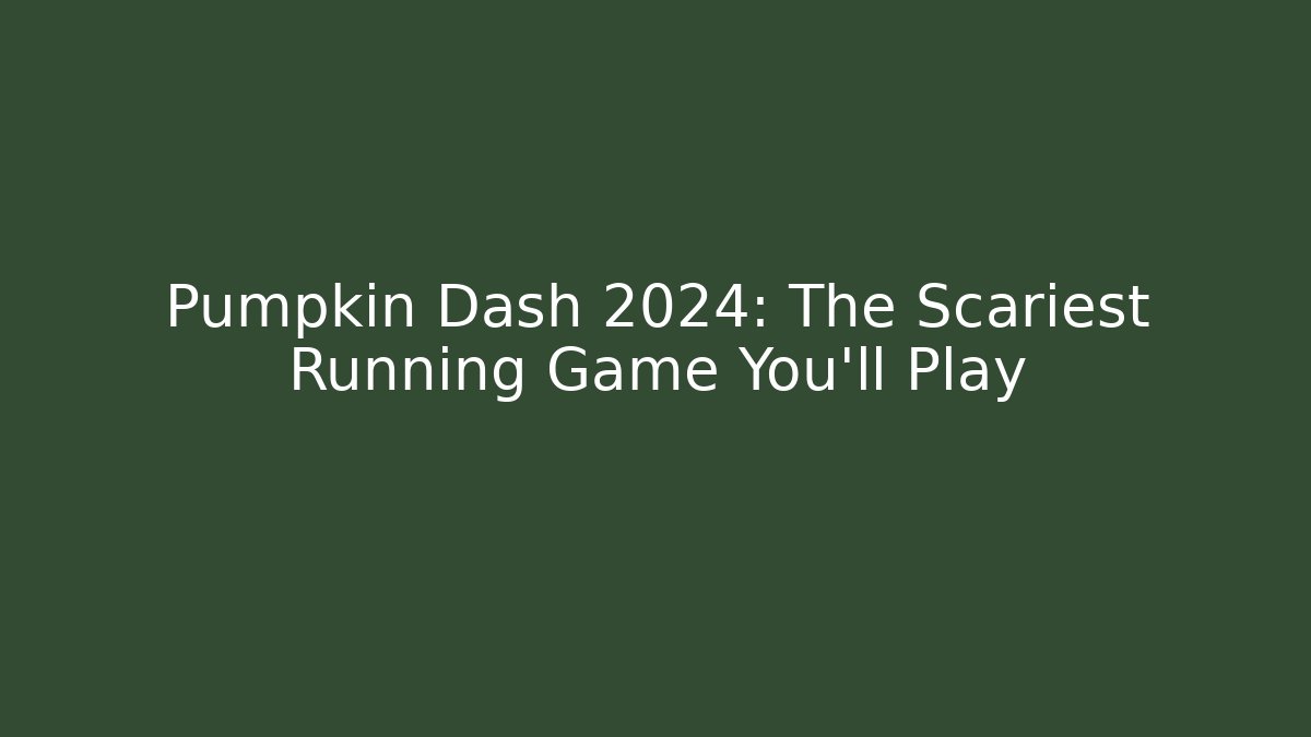 Pumpkin Dash 2024: The Scariest Running Game You'll Play